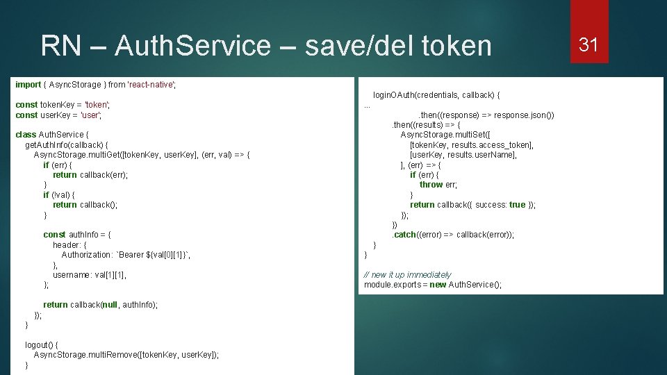 RN – Auth. Service – save/del token import { Async. Storage } from 'react-native';