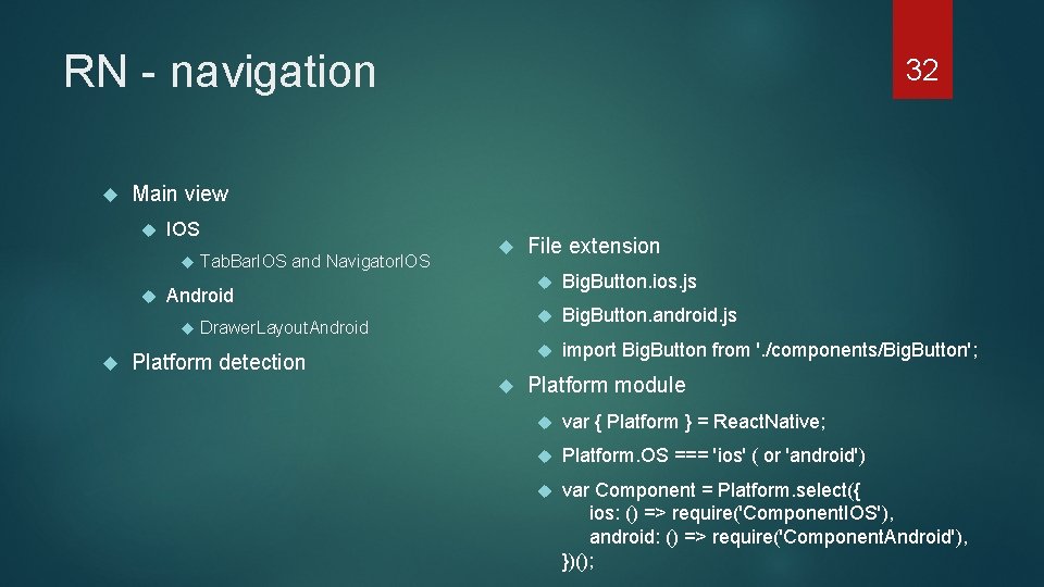 RN - navigation Main view IOS Tab. Bar. IOS and Navigator. IOS Android 32