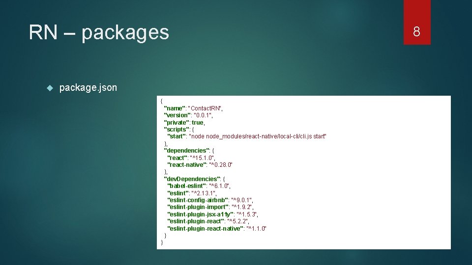 RN – packages package. json { "name": "Contact. RN", "version": "0. 0. 1", "private":