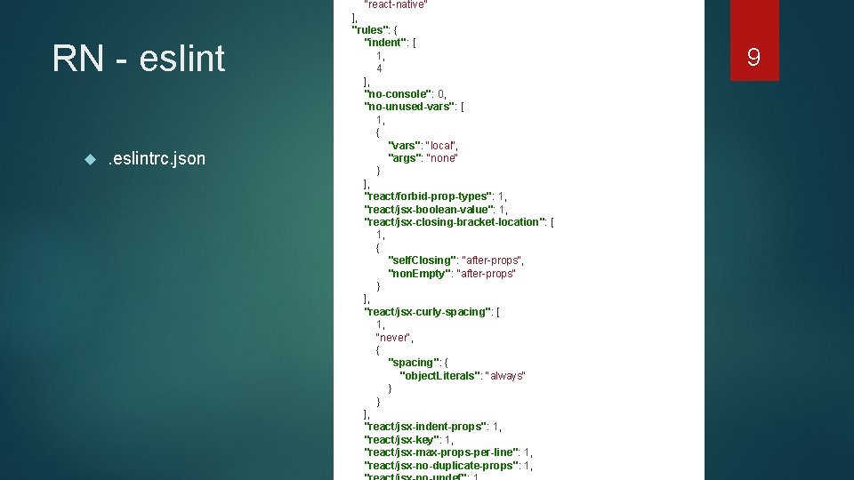 RN - eslint . eslintrc. json "react-native" ], "rules": { "indent": [ 1, 4