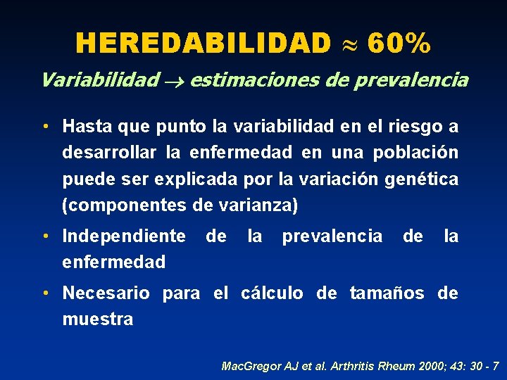 HEREDABILIDAD 60% Variabilidad estimaciones de prevalencia • Hasta que punto la variabilidad en el