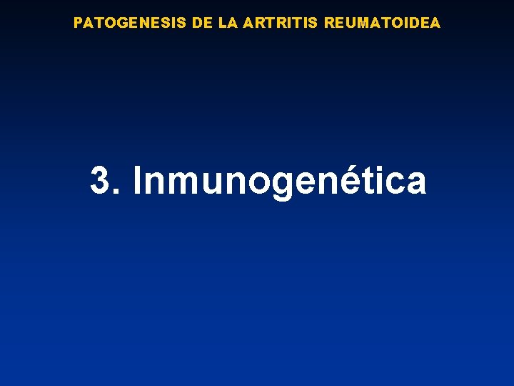 PATOGENESIS DE LA ARTRITIS REUMATOIDEA 3. Inmunogenética 