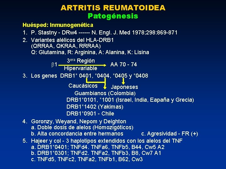 ARTRITIS REUMATOIDEA Patogénesis Huésped: Inmunogenética 1. P. Stastny - DRw 4 ------ N. Engl.
