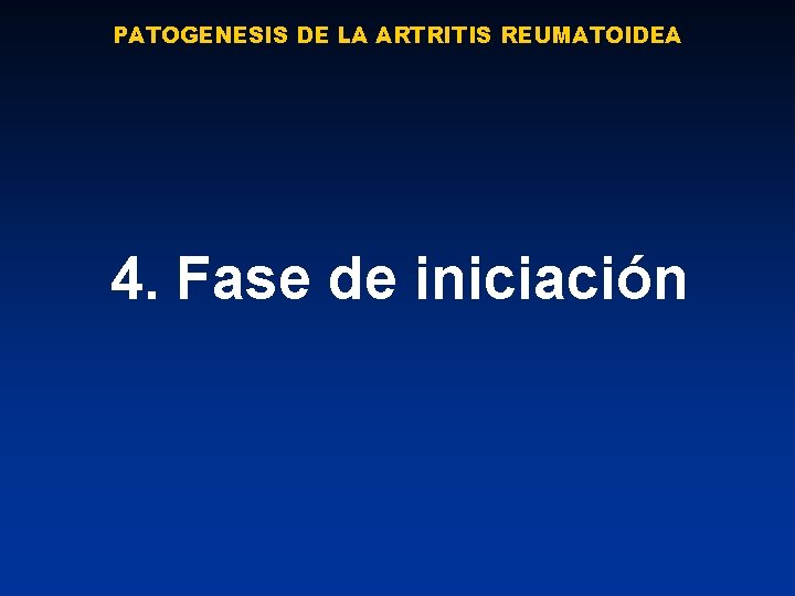 PATOGENESIS DE LA ARTRITIS REUMATOIDEA 4. Fase de iniciación 