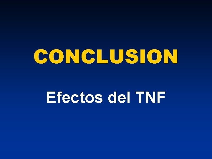 CONCLUSION Efectos del TNF 