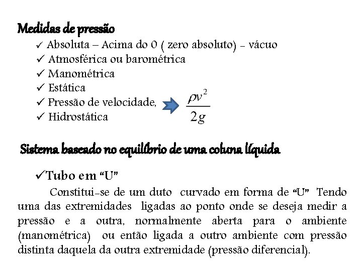 Medidas de pressão ü Absoluta – Acima do 0 ( zero absoluto) - vácuo