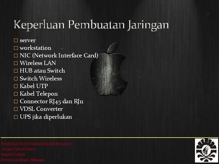 Keperluan Pembuatan Jaringan � server � workstation � NIC (Network Interface Card) � Wireless