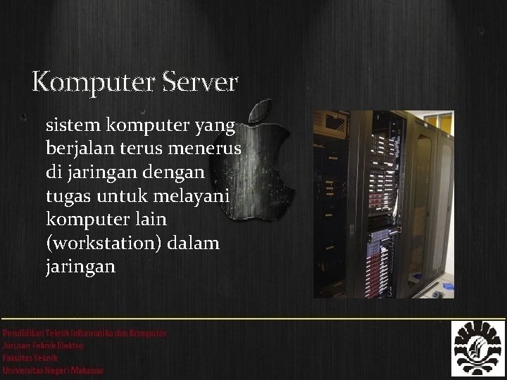 Komputer Server sistem komputer yang berjalan terus menerus di jaringan dengan tugas untuk melayani
