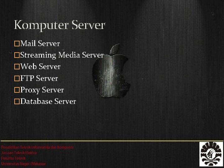 Komputer Server �Mail Server �Streaming Media Server �Web Server �FTP Server �Proxy Server �Database