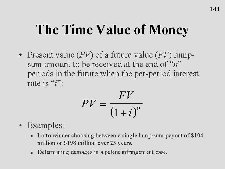 1 -11 The Time Value of Money • Present value (PV) of a future