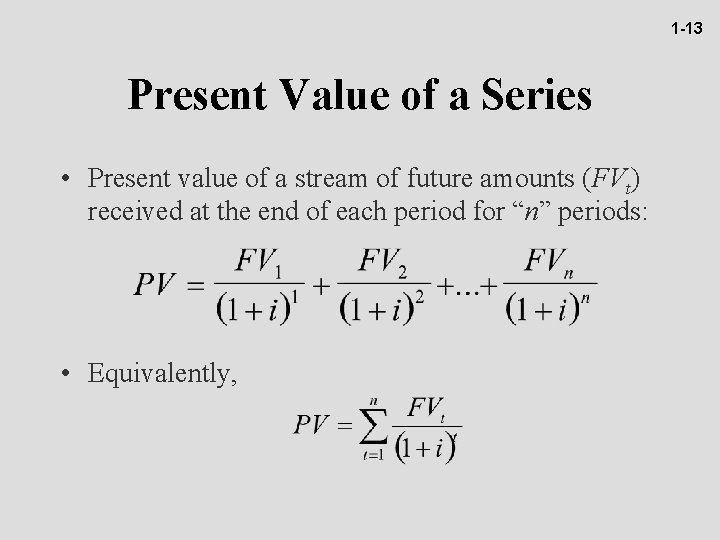 1 -13 Present Value of a Series • Present value of a stream of