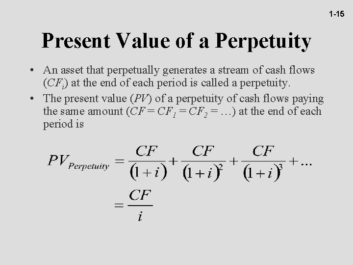 1 -15 Present Value of a Perpetuity • An asset that perpetually generates a
