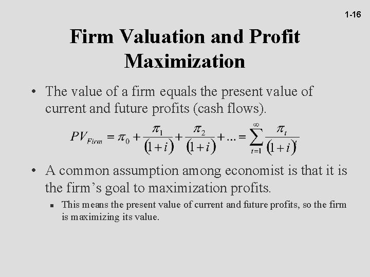 1 -16 Firm Valuation and Profit Maximization • The value of a firm equals