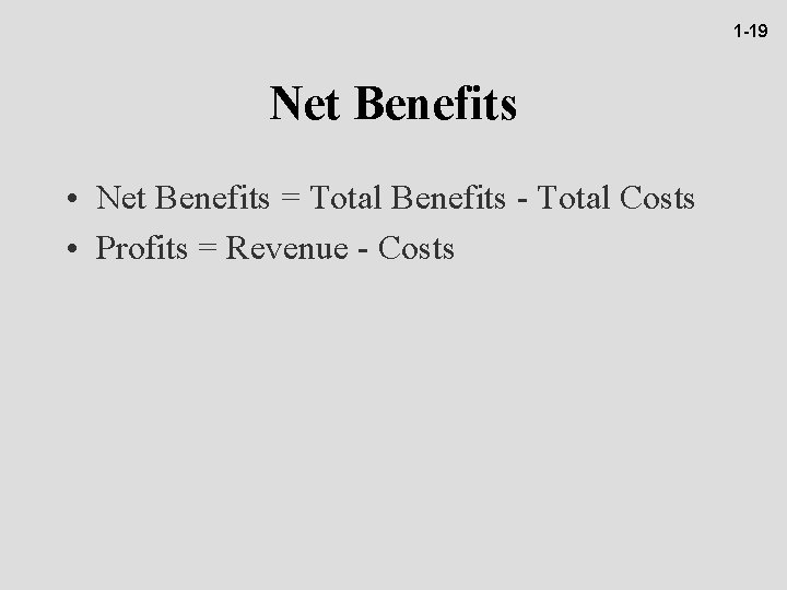 1 -19 Net Benefits • Net Benefits = Total Benefits - Total Costs •