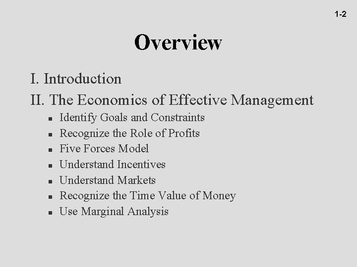 1 -2 Overview I. Introduction II. The Economics of Effective Management n n n