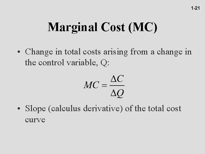 1 -21 Marginal Cost (MC) • Change in total costs arising from a change