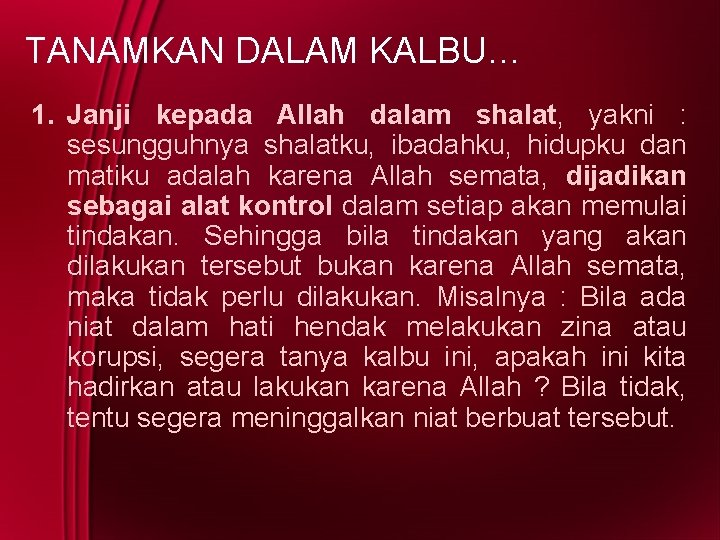 TANAMKAN DALAM KALBU… 1. Janji kepada Allah dalam shalat, yakni : sesungguhnya shalatku, ibadahku,