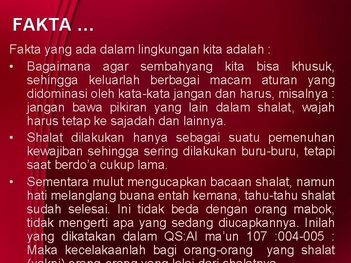 FAKTA … Fakta yang ada dalam lingkungan kita adalah : • Bagaimana agar sembahyang