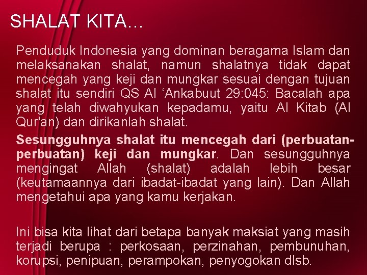 SHALAT KITA… Penduduk Indonesia yang dominan beragama Islam dan melaksanakan shalat, namun shalatnya tidak