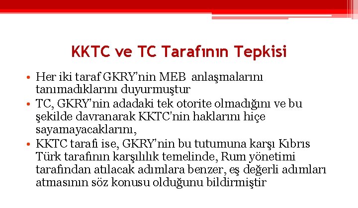 KKTC ve TC Tarafının Tepkisi • Her iki taraf GKRY’nin MEB anlaşmalarını tanımadıklarını duyurmuştur