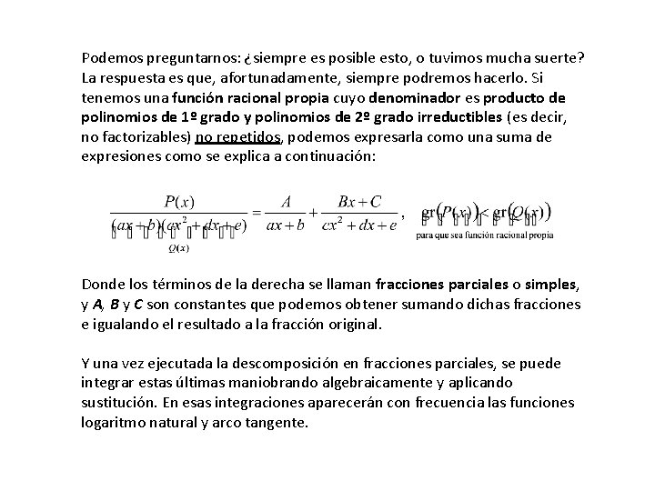 Podemos preguntarnos: ¿siempre es posible esto, o tuvimos mucha suerte? La respuesta es que,