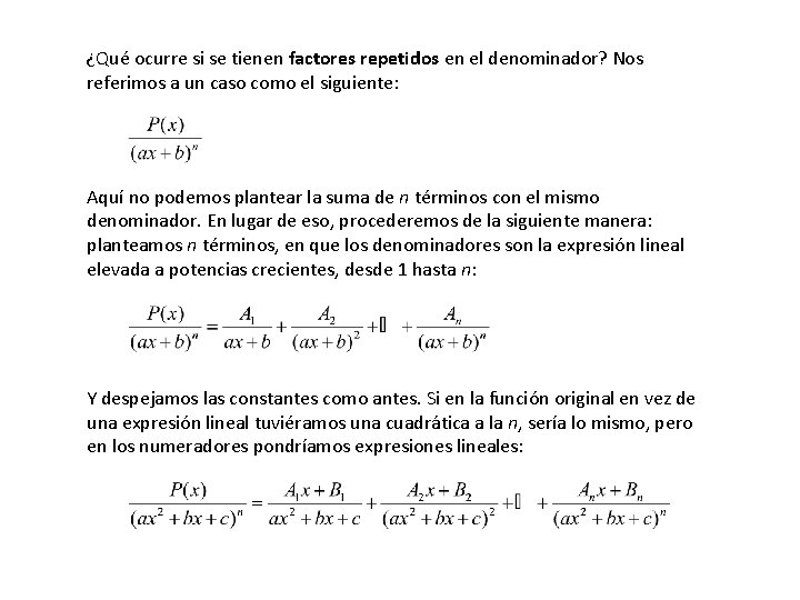 ¿Qué ocurre si se tienen factores repetidos en el denominador? Nos referimos a un