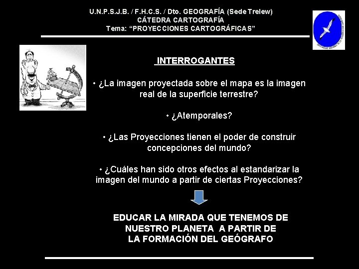 U. N. P. S. J. B. / F. H. C. S. / Dto. GEOGRAFÍA U. N. P. S. J. B. / F. H. C. S. / Dto. GEOGRAFÍA