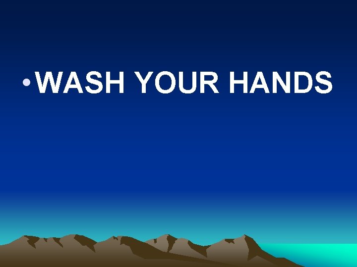  • WASH YOUR HANDS 