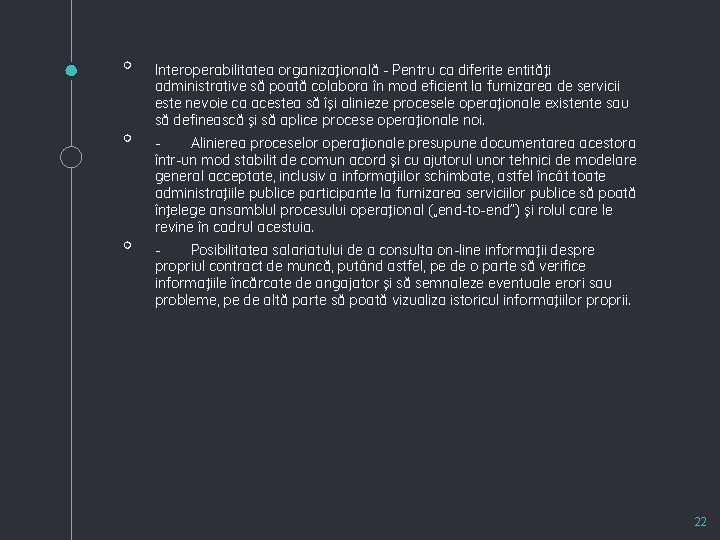 ◦ ◦ ◦ Interoperabilitatea organizațională - Pentru ca diferite entități administrative să poată colabora