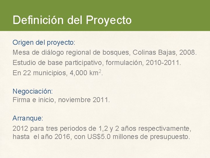 Definición del Proyecto Origen del proyecto: Mesa de diálogo regional de bosques, Colinas Bajas,