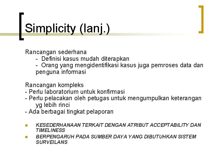 Simplicity (lanj. ) Rancangan sederhana - Definisi kasus mudah diterapkan - Orang yang mengidentifikasi