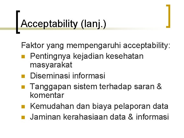 Acceptability (lanj. ) Faktor yang mempengaruhi acceptability: n Pentingnya kejadian kesehatan masyarakat n Diseminasi