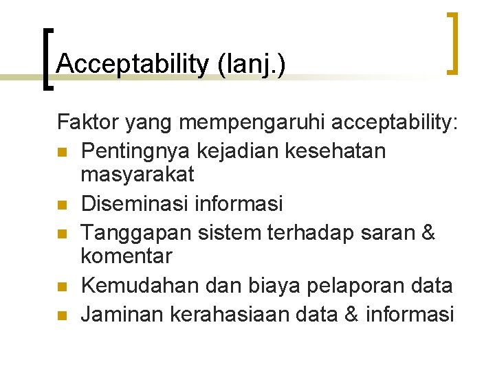 Acceptability (lanj. ) Faktor yang mempengaruhi acceptability: n Pentingnya kejadian kesehatan masyarakat n Diseminasi Acceptability (lanj. ) Faktor yang mempengaruhi acceptability: n Pentingnya kejadian kesehatan masyarakat n Diseminasi