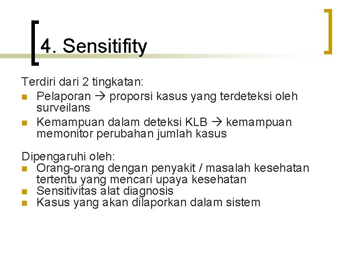 4. Sensitifity Terdiri dari 2 tingkatan: n Pelaporan proporsi kasus yang terdeteksi oleh surveilans