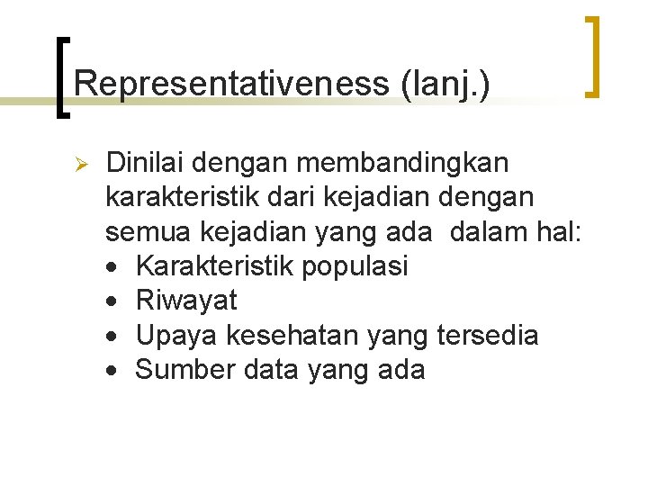 Representativeness (lanj. ) Ø Dinilai dengan membandingkan karakteristik dari kejadian dengan semua kejadian yang