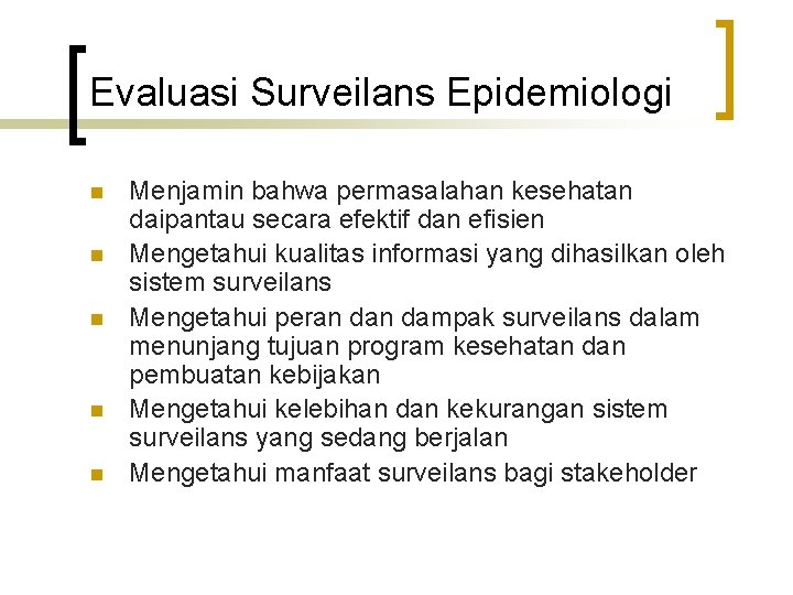Evaluasi Surveilans Epidemiologi n n n Menjamin bahwa permasalahan kesehatan daipantau secara efektif dan