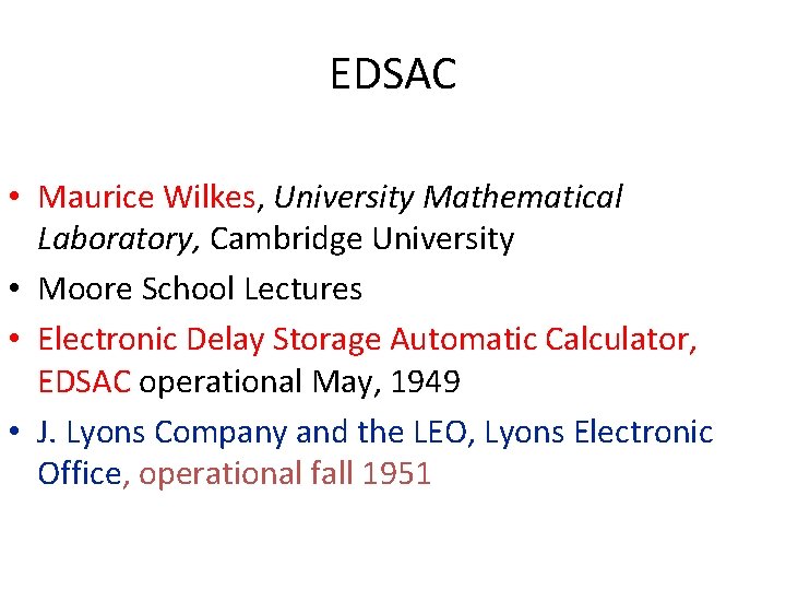 EDSAC • Maurice Wilkes, University Mathematical Laboratory, Cambridge University • Moore School Lectures •