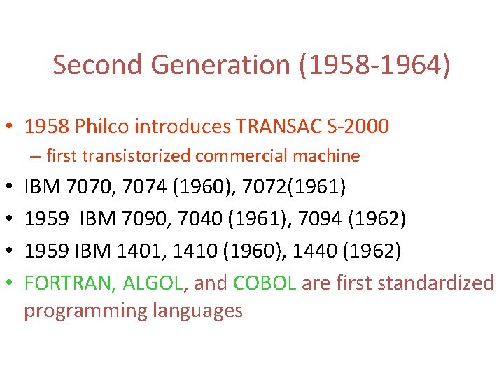 Second Generation (1958 -1964) • 1958 Philco introduces TRANSAC S-2000 – first transistorized commercial