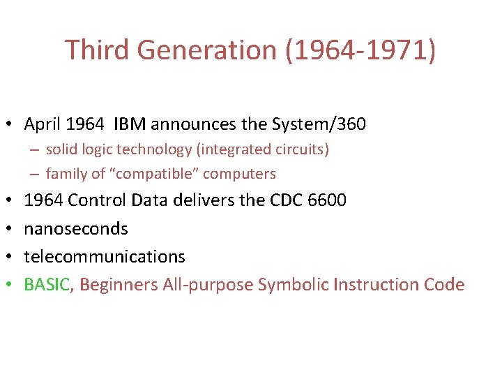 Third Generation (1964 -1971) • April 1964 IBM announces the System/360 – solid logic