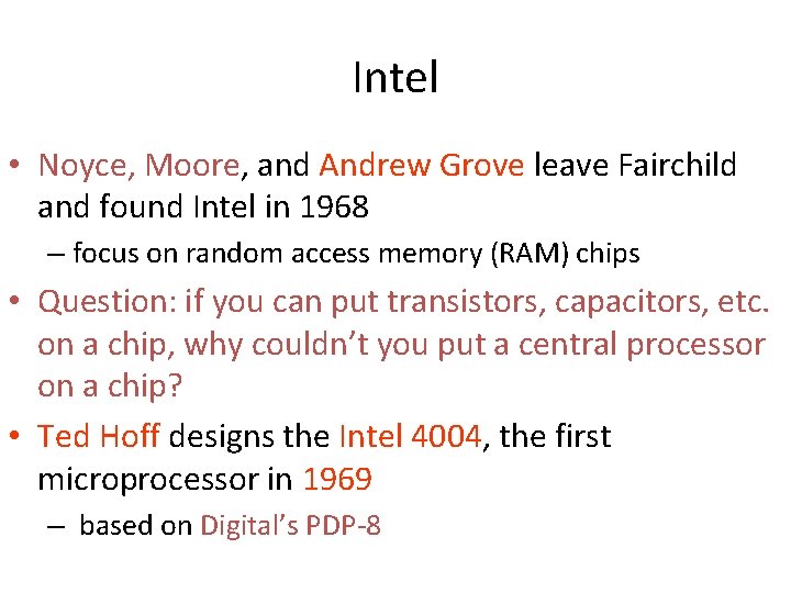 Intel • Noyce, Moore, and Andrew Grove leave Fairchild and found Intel in 1968