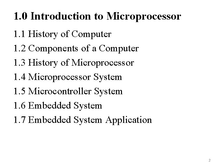 1. 0 Introduction to Microprocessor 1. 1 History of Computer 1. 2 Components of