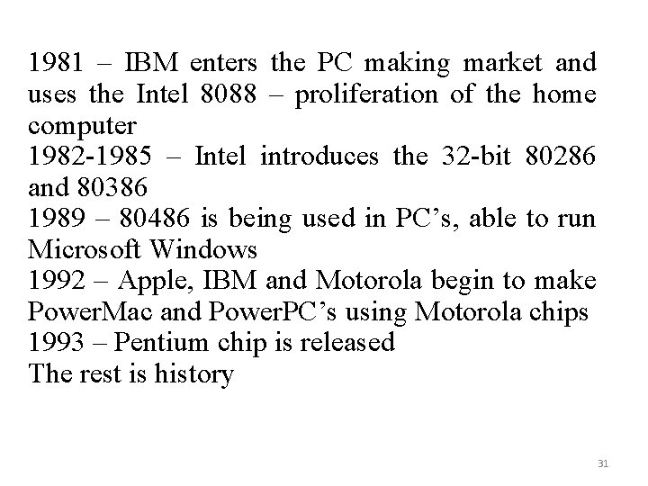 1981 – IBM enters the PC making market and uses the Intel 8088 –