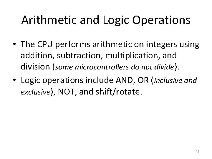 Arithmetic and Logic Operations • The CPU performs arithmetic on integers using addition, subtraction,