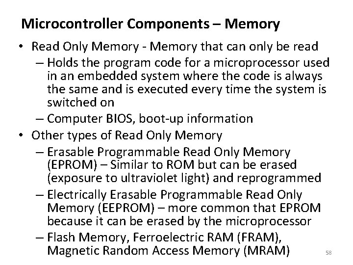 Microcontroller Components – Memory • Read Only Memory - Memory that can only be