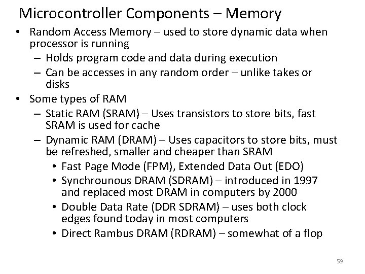 Microcontroller Components – Memory • Random Access Memory – used to store dynamic data
