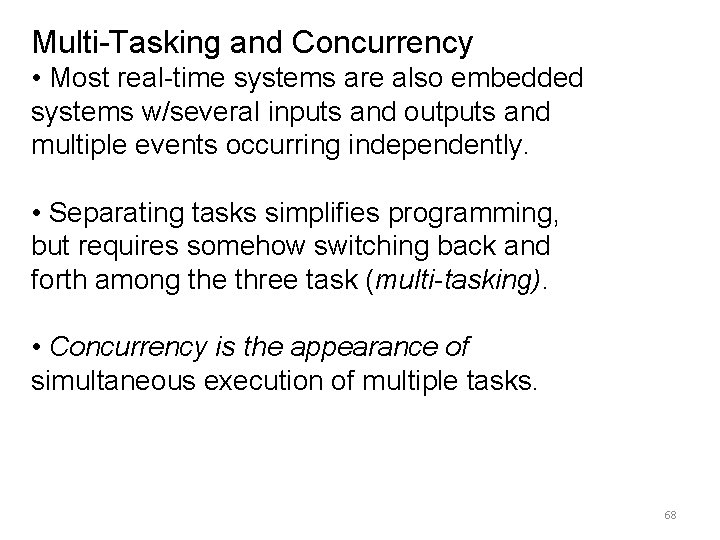 Multi-Tasking and Concurrency • Most real-time systems are also embedded systems w/several inputs and