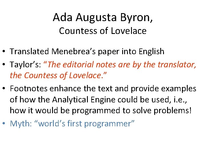 Ada Augusta Byron, Countess of Lovelace • Translated Menebrea’s paper into English • Taylor’s:
