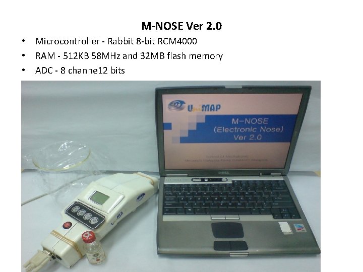 M-NOSE Ver 2. 0 • Microcontroller - Rabbit 8 -bit RCM 4000 • RAM