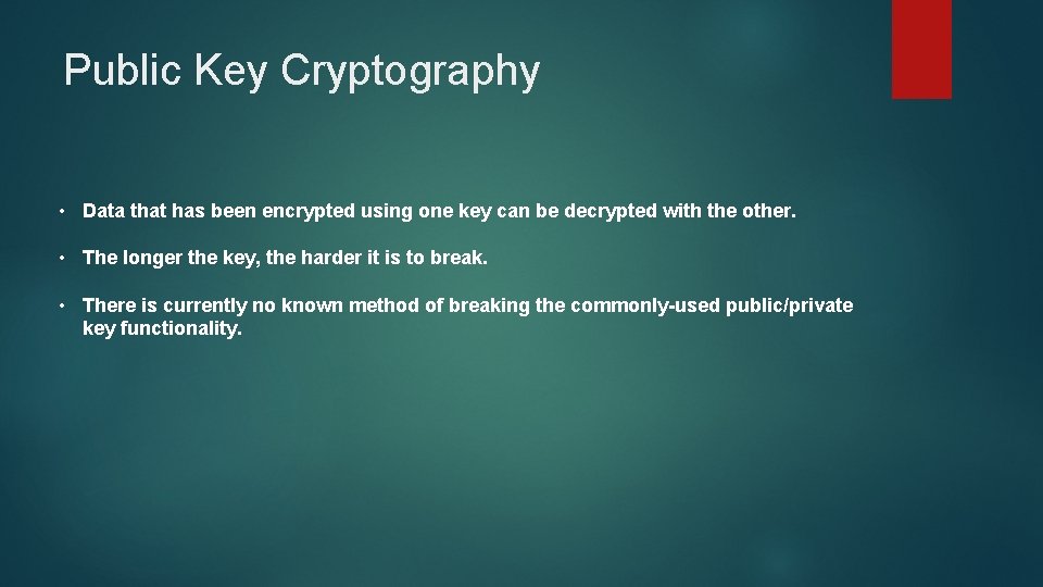 Public Key Cryptography • Data that has been encrypted using one key can be