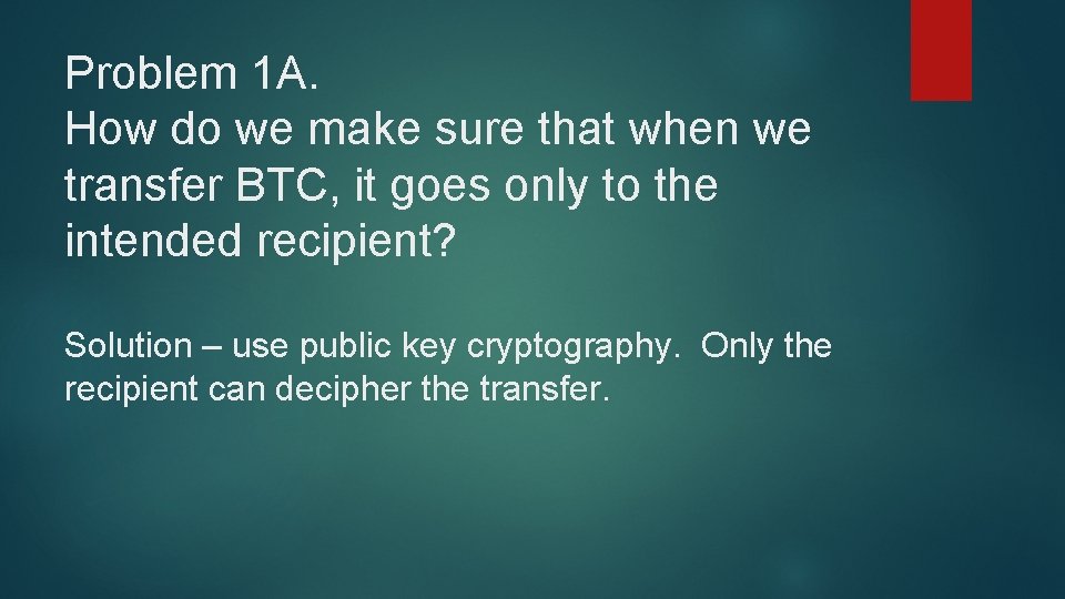 Problem 1 A. How do we make sure that when we transfer BTC, it